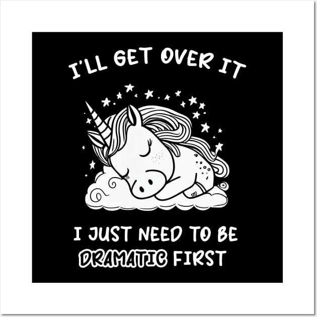 I Just Need To Be Dramatic Lazy Unicorn Gift Wall Art by Synithia Vanetta Williams